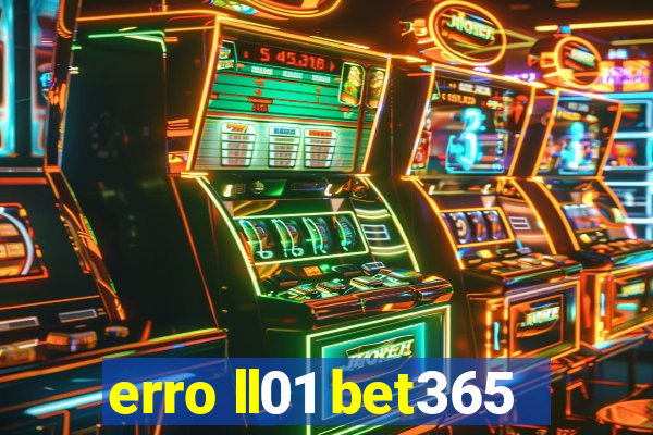 erro ll01 bet365