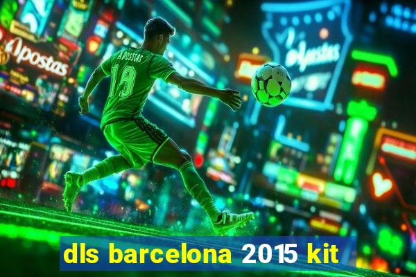 dls barcelona 2015 kit