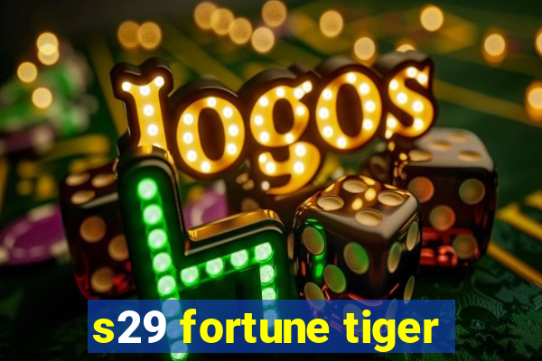 s29 fortune tiger