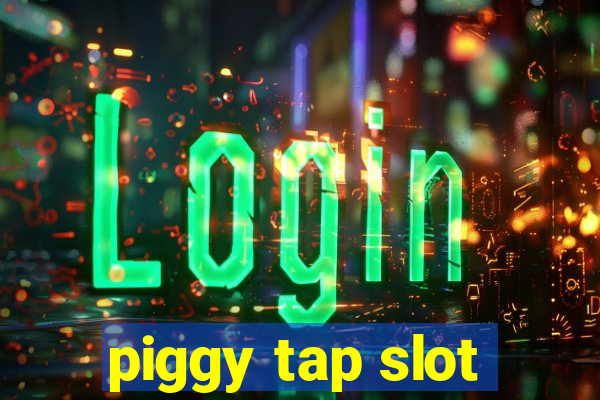 piggy tap slot