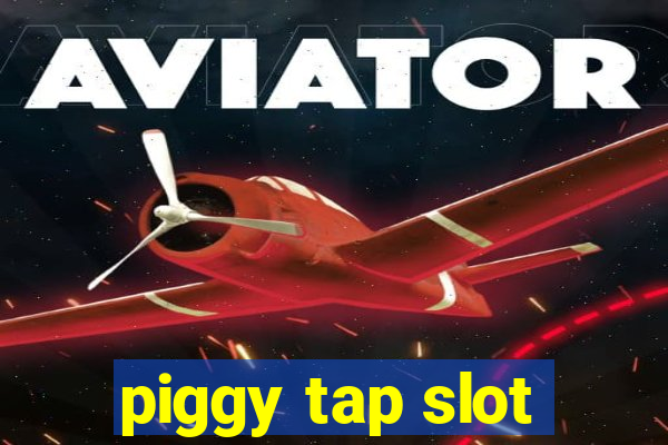 piggy tap slot