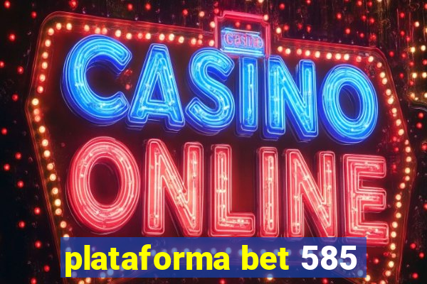 plataforma bet 585