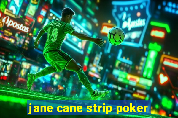 jane cane strip poker