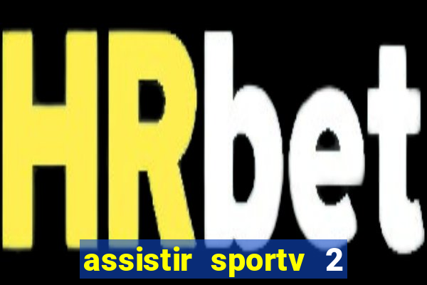 assistir sportv 2 ao vivo futemax