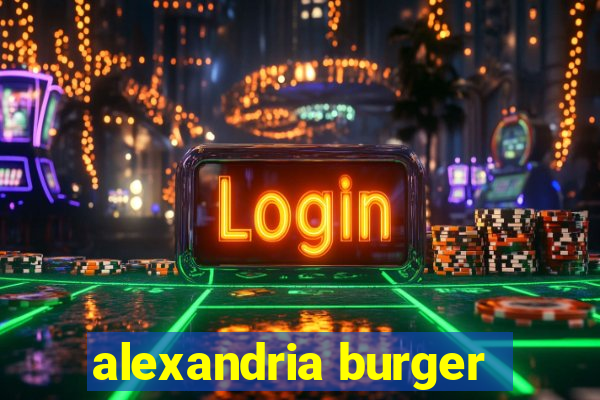 alexandria burger