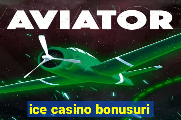 ice casino bonusuri