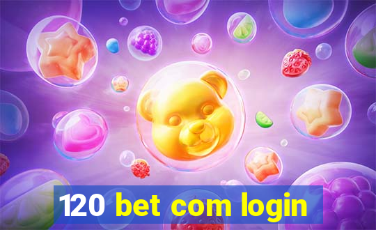 120 bet com login