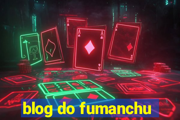 blog do fumanchu