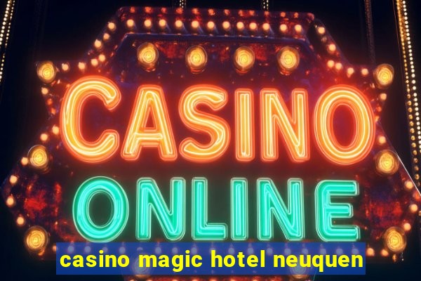 casino magic hotel neuquen