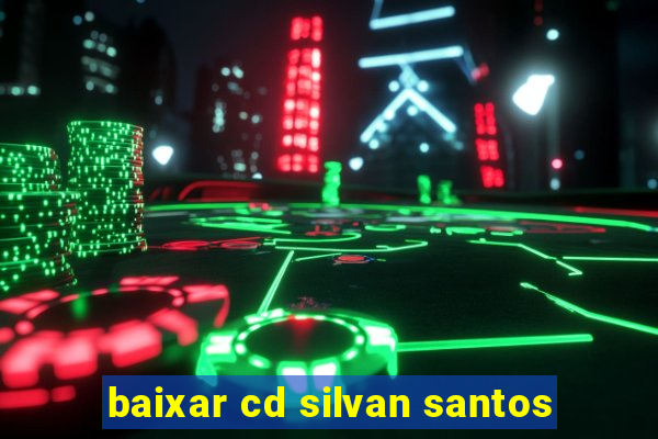 baixar cd silvan santos