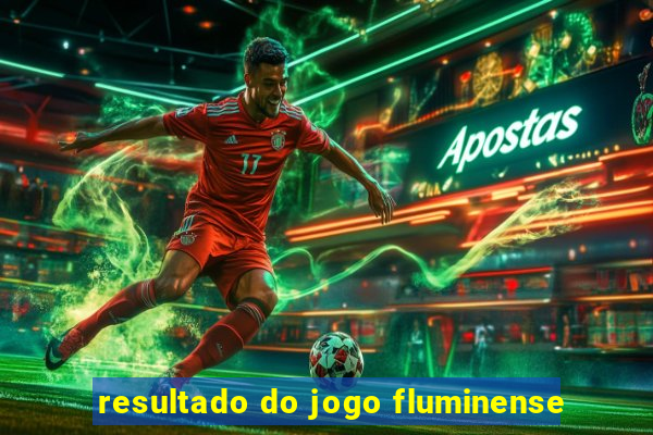 resultado do jogo fluminense