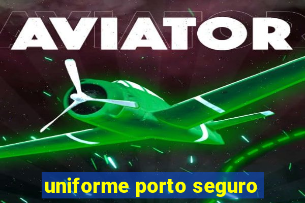 uniforme porto seguro