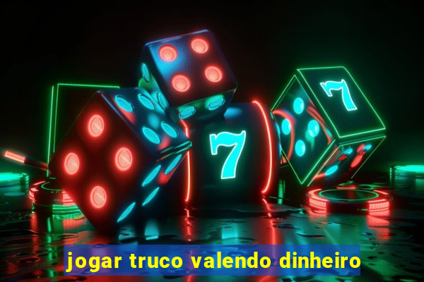 jogar truco valendo dinheiro