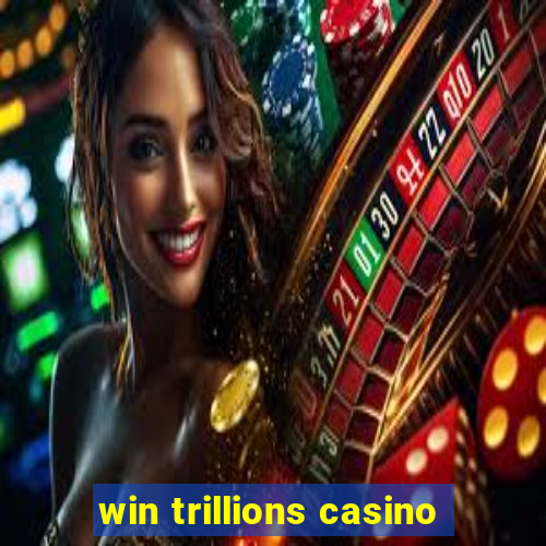 win trillions casino