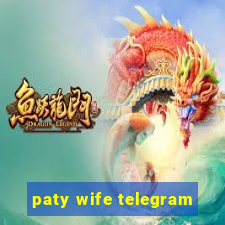 paty wife telegram