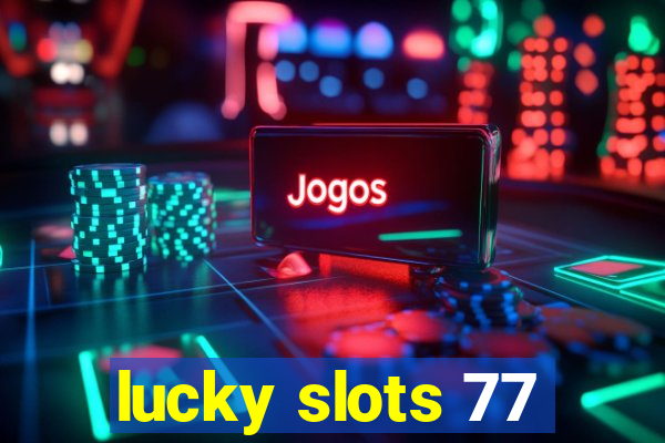 lucky slots 77