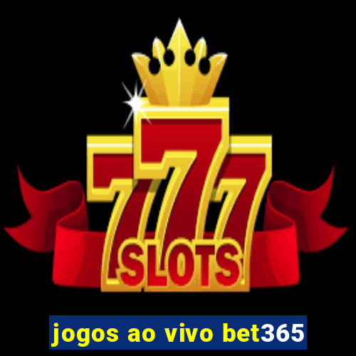 jogos ao vivo bet365