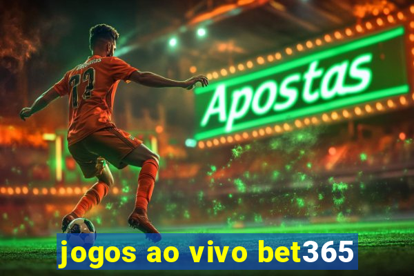 jogos ao vivo bet365