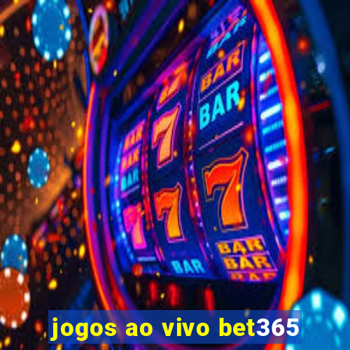 jogos ao vivo bet365