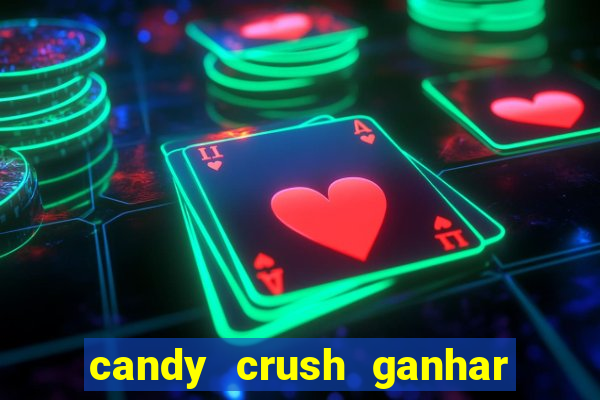 candy crush ganhar dinheiro de verdade