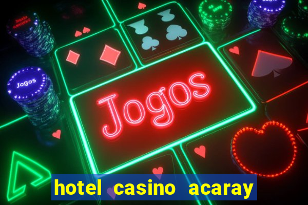 hotel casino acaray ciudad del este paraguai