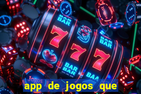 app de jogos que ganha dinheiro de verdade