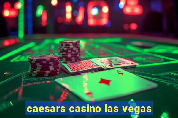 caesars casino las vegas