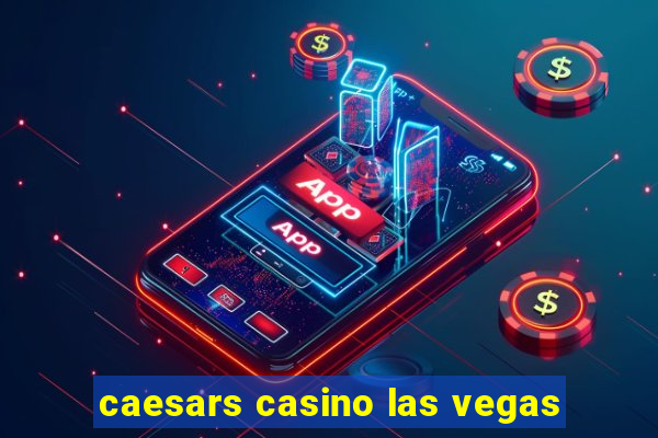 caesars casino las vegas