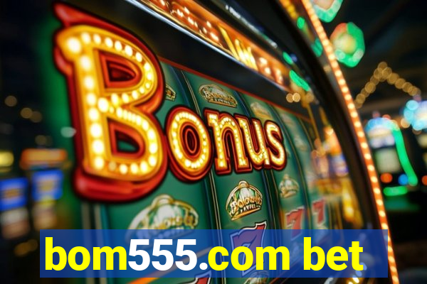 bom555.com bet