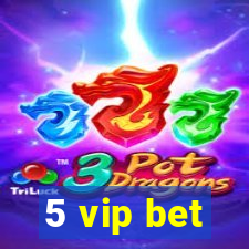 5 vip bet