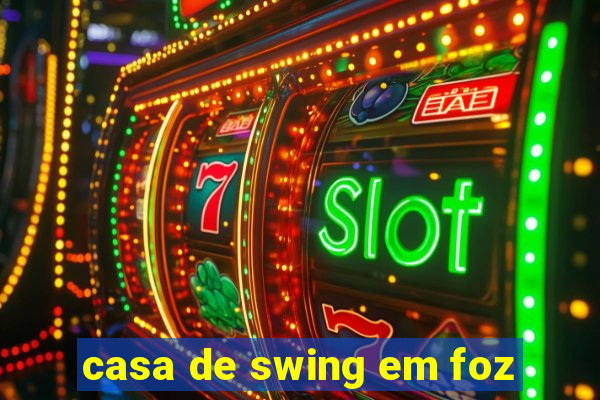 casa de swing em foz