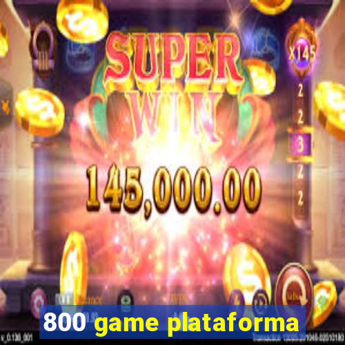 800 game plataforma