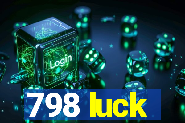 798 luck