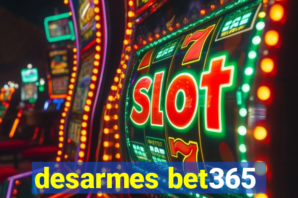 desarmes bet365