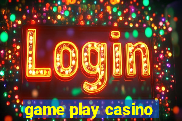 game play casino