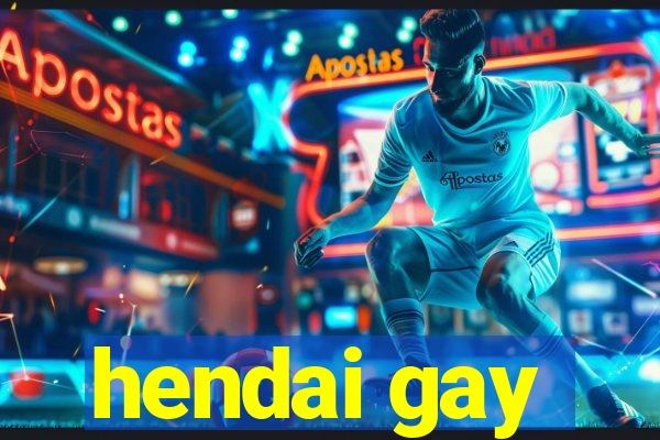 hendai gay