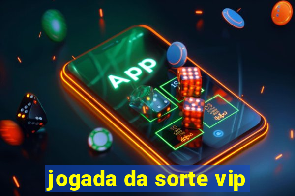 jogada da sorte vip