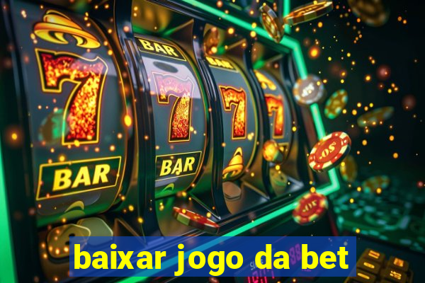 baixar jogo da bet