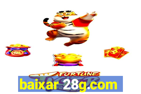 baixar 28g.com