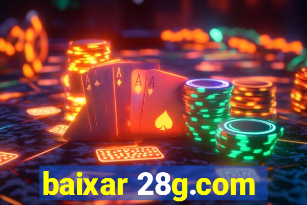 baixar 28g.com