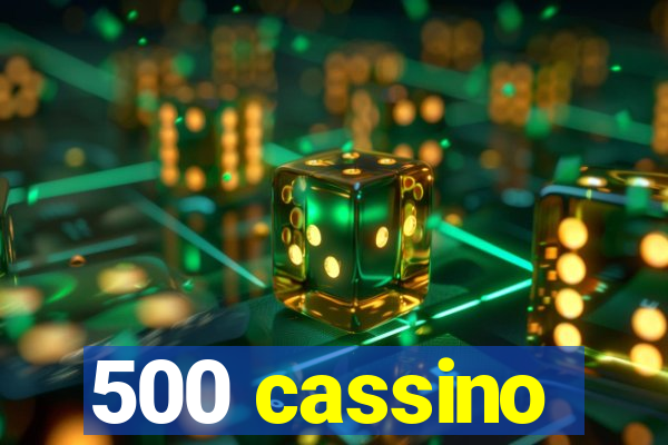 500 cassino