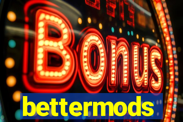 bettermods