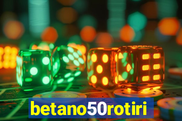 betano50rotiri