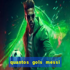 quantos gols messi tem na carreira