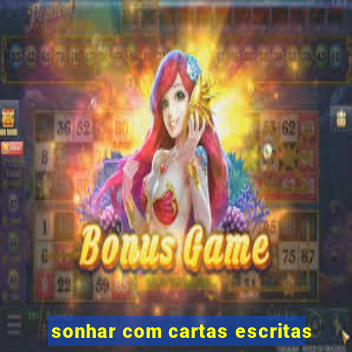 sonhar com cartas escritas