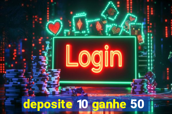 deposite 10 ganhe 50