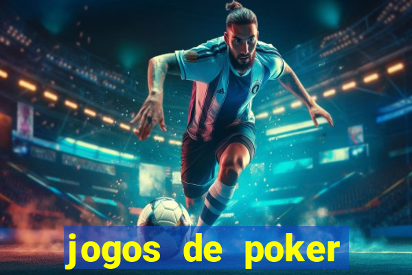 jogos de poker online valendo dinheiro