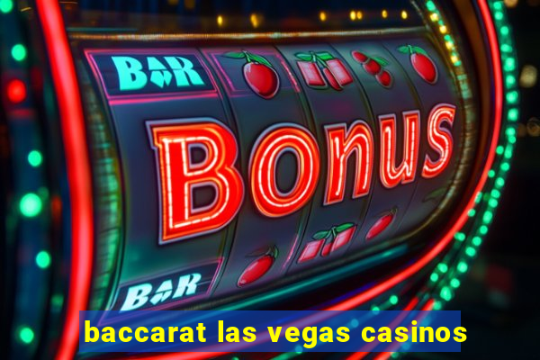 baccarat las vegas casinos