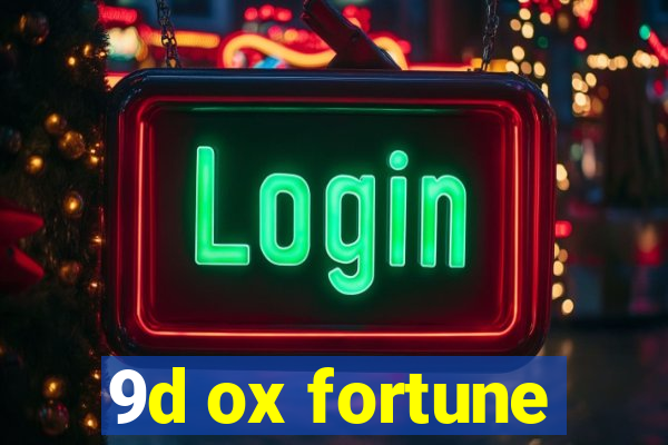 9d ox fortune