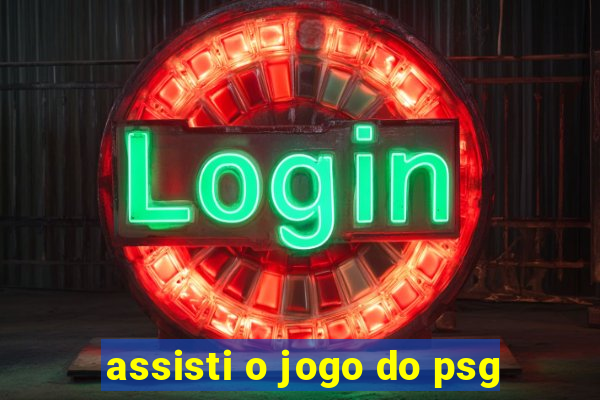 assisti o jogo do psg